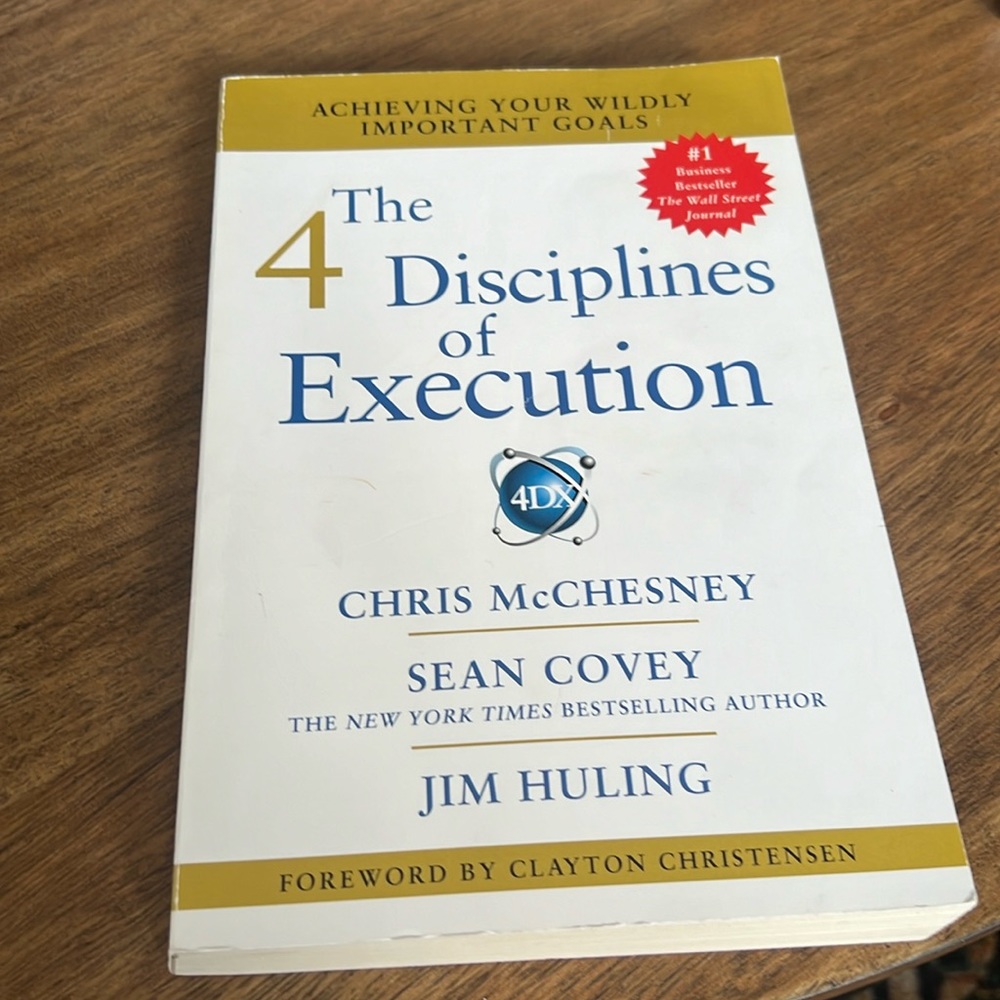 The 4 Disciplines of Execution by McChesney, Covey and Huling
